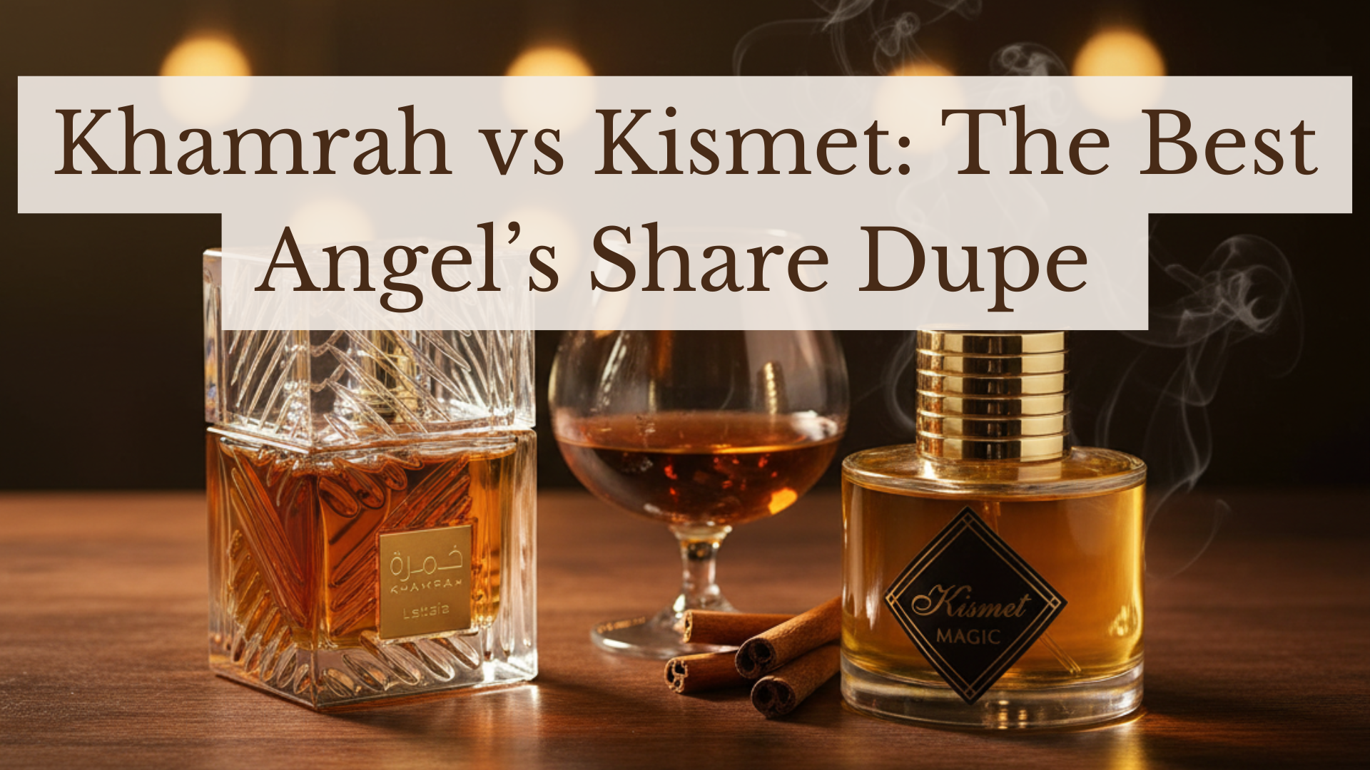 Lattafa Khamrah and Maison Alhambra Kismet Angel perfumes side by side with cognac glass and cinnamon